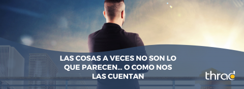 Las cosas a veces no son lo que parecen… o como nos las cuentan